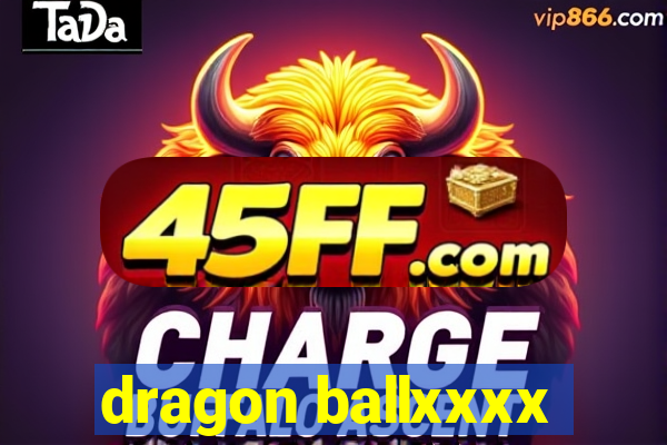 dragon ballxxxx